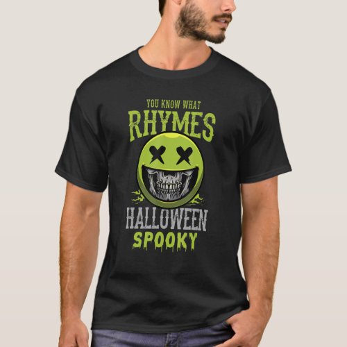 You Know What Rhymes With Halloween Spooky Or Hall T_Shirt