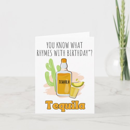 You Know What Tequila Puns Birthday Card