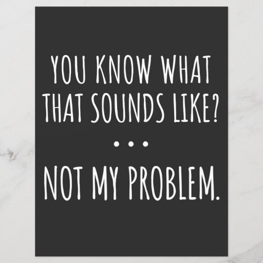 You Know What That Sounds Like Not My Problem (Front)