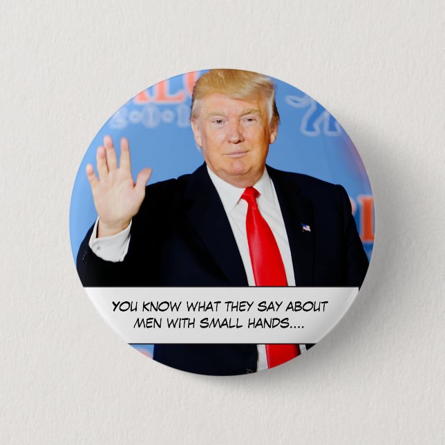 You know what they say about men with small hands" pinback button (Front)