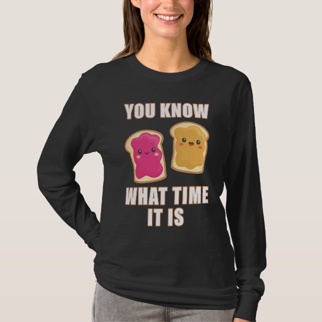You Know What Time It Is  Peanut Butter & Jelly Sa T-Shirt (Front)