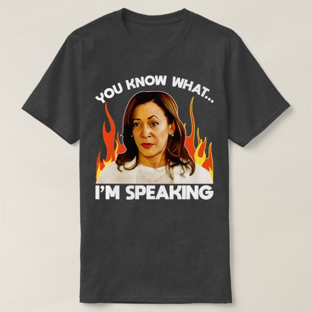 YOU KNOW WHATIM SPEAKING Kamala T-Shirt (Design Front)