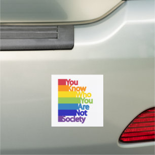 You Know Who You Are Not Society Car Magnet