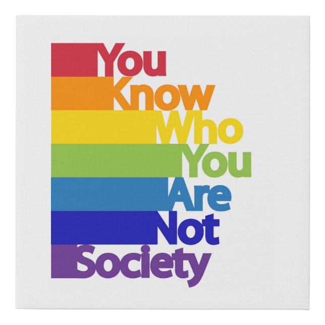 You Know Who You Are Not Society Faux Canvas Print (Front)