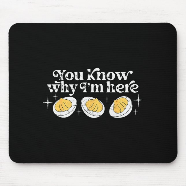 You Know Why I’m Here Deviled Eggs Thankful Thanks Mouse Pad (Front)