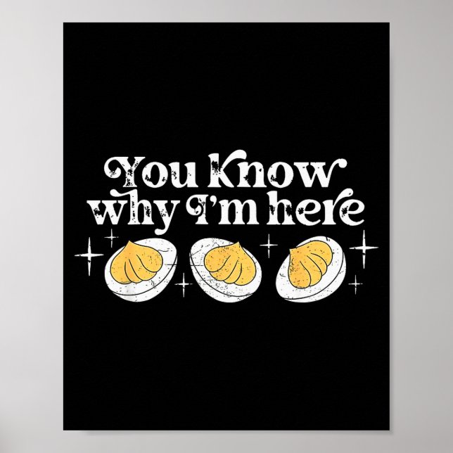 You Know Why I’m Here Deviled Eggs Thankful Thanks Poster (Front)