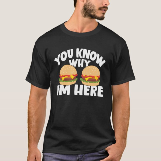 You Know Why I'm Here Burger Long Sleeve T-Shirt (Front)