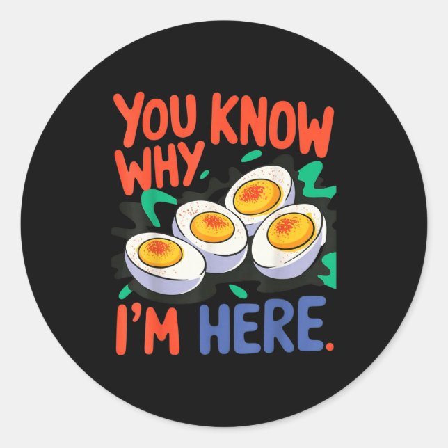 You Know Why I'm Here Deviled Egg Thanksgiving Din Classic Round Sticker (Front)