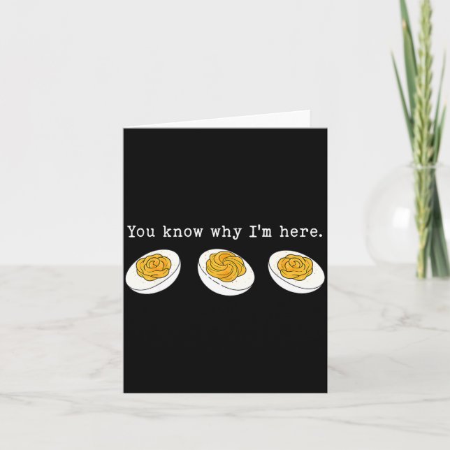 You Know Why I'm Here Funny Deviled Egg Thanksgivi Card (Front)