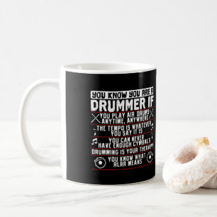 You Know You Are A Drummer If Drummer Musician Coffee Mug