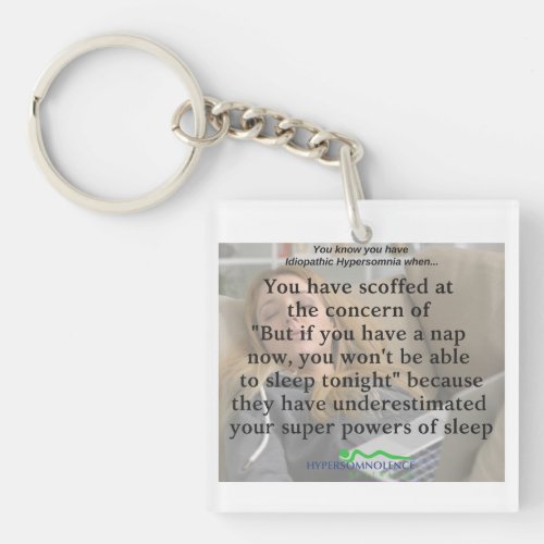 You know you have Idiopathic Hypersomina Key Chain