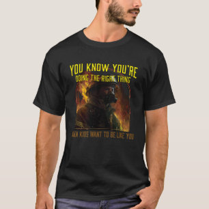 You Know You´re Doing The Right Thing Firefighter T-Shirt