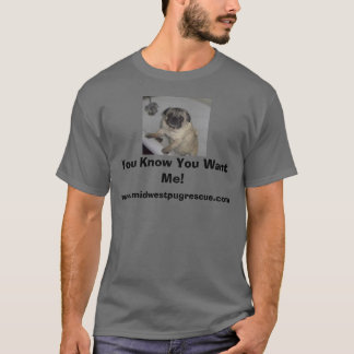 You Know You Want Me!, www.midwestp... T-Shirt