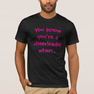 You know you're a cheerleader when - Customized T-Shirt