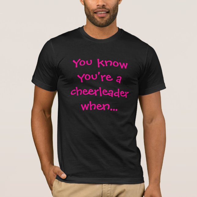 You know you're a cheerleader when - Customized T-Shirt (Front)