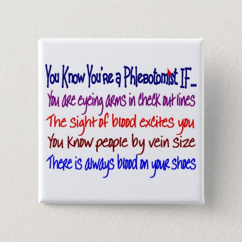 You Know Youre a Phlebotomist IF Pinback Button