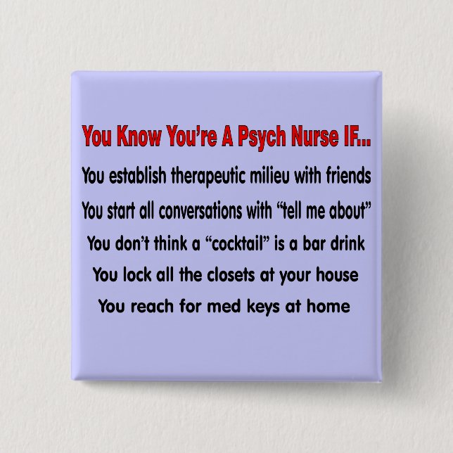 You Know You're A Psych Nurse IF... Button (Front)