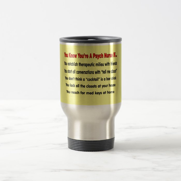 You Know You're A Psych Nurse IFCoffee Mugs