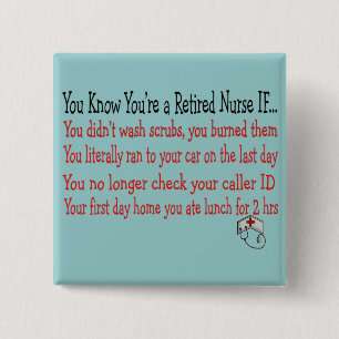 You know you're a RETIRED NURSE IF... Pinback Button