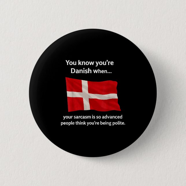 You Know You're Danish When Your Sarcasm Is So Adv Button (Front)