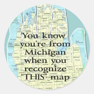You Know You're From Michigan When Classic Round Sticker