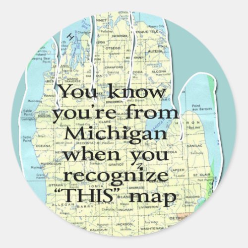 You Know Youre From Michigan When Classic Round Sticker