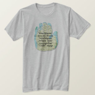 You Know You're From Michigan When T-Shirt