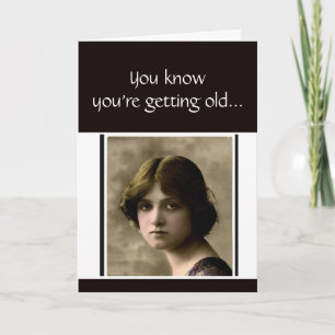 You know You're getting Old Funny Age Birthday Card
