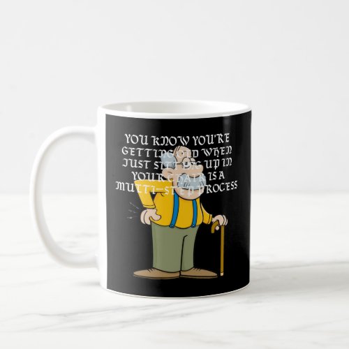 You know youre getting old when  coffee mug
