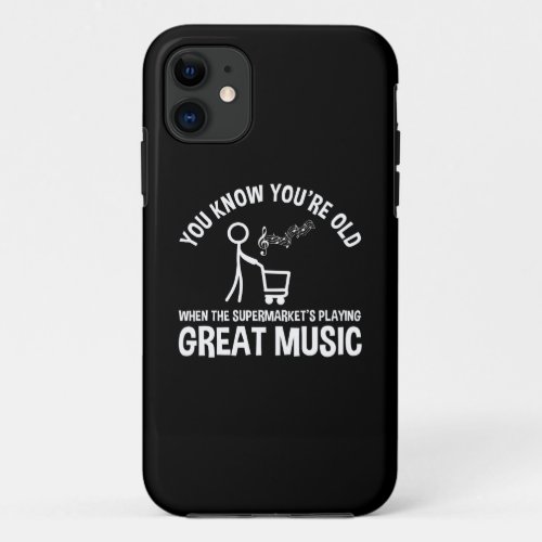 You Know Youre Old Funny Quote iPhone 11 Case