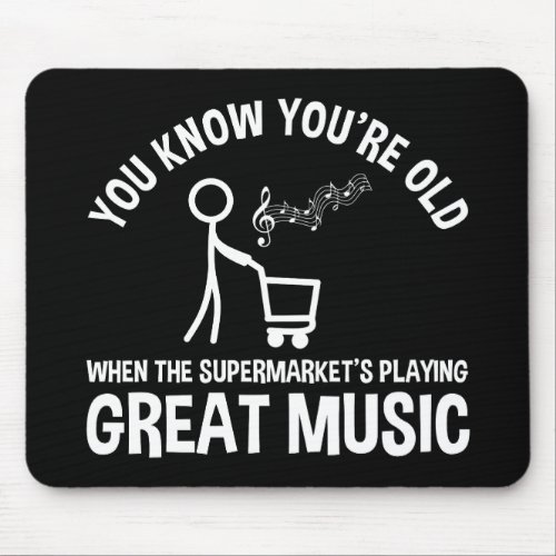 You Know Youre Old Funny Quote Mouse Pad