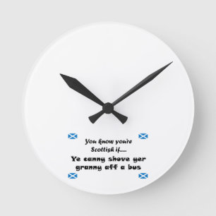 You know you're Scottish.... Round Clock
