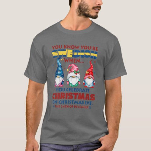 You Know Youre Swedish When You Celebrate Christm T_Shirt