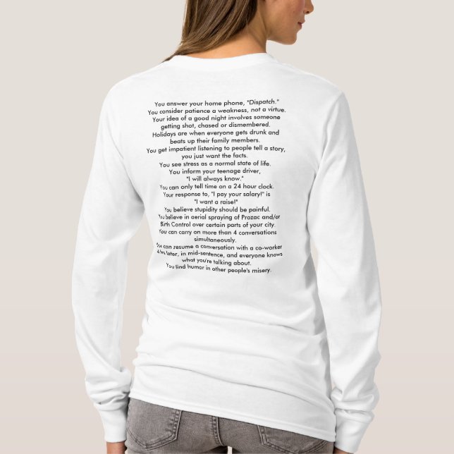 You know you've been a dispatcher too long whe... T-Shirt (Back)
