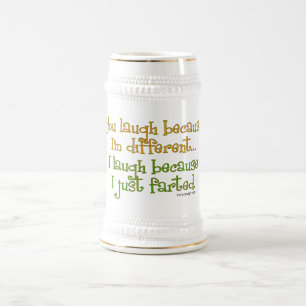 You Laugh Because I'm Different Humor Beer Stein