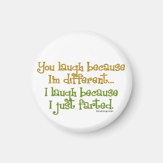 You Laugh Because I'm Different, I Laugh Because I Magnet