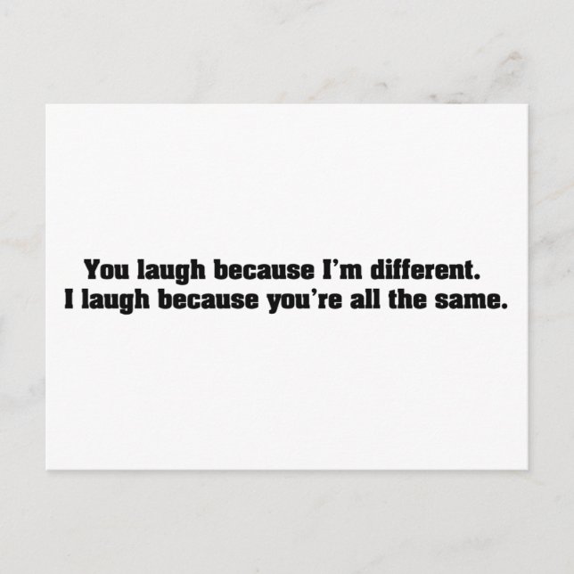 You Laugh Because I'm Different. I Laugh Because Y Postcard (Front)