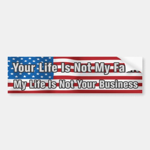 You Life Is Not My Fault Bumper Sticker
