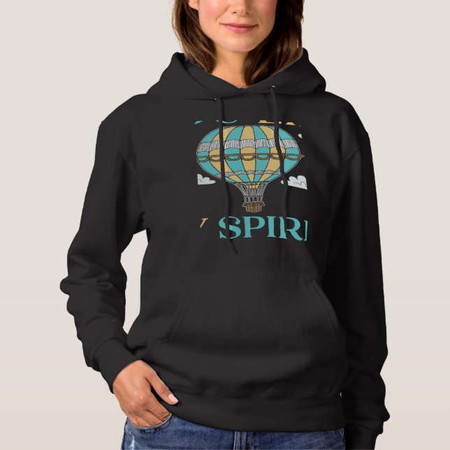 You Lift My Spirits Aeronaut Balloonist Hot Air Ba Hoodie (Front)