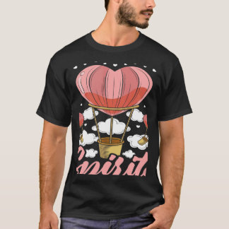 You Lift My Spirits Aeronaut Balloonist Hot Air Ba T-Shirt