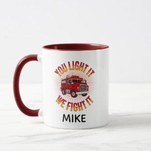 You Light It We Fight It Firefighter Mug