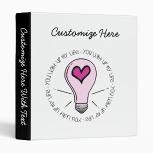You Light Up My Life 3 Ring Binder