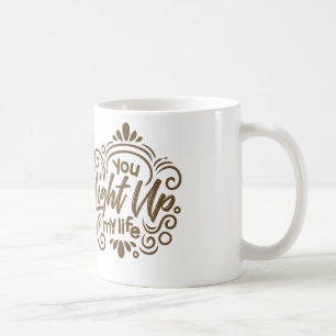 You Light Up My Life Coffee Mug