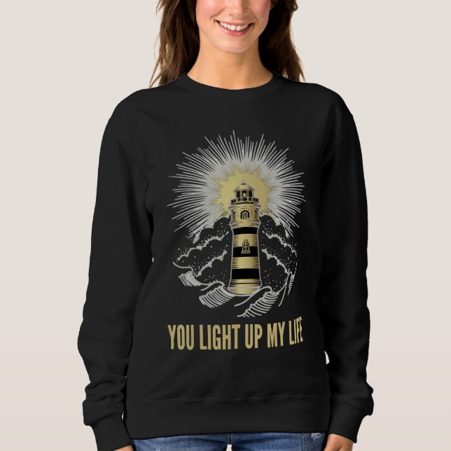 You Light Up My Life Loving Phrase Sweatshirt (Front)