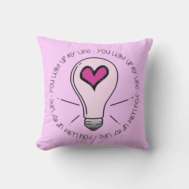 You Light Up My Life Throw Pillow (Front)