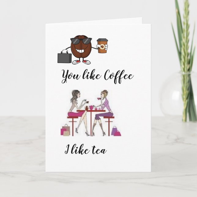 You like Coffee I like Tea Valentine's Card (Front)