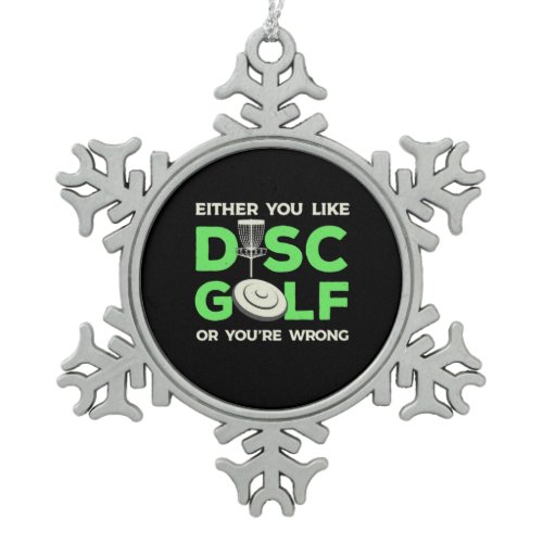 You Like Disc Golf Snowflake Pewter Christmas Ornament