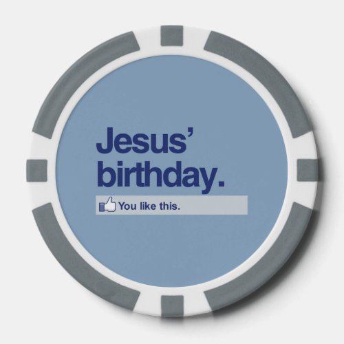 YOU LIKE JESUS BIRTHDAY _png Poker Chips