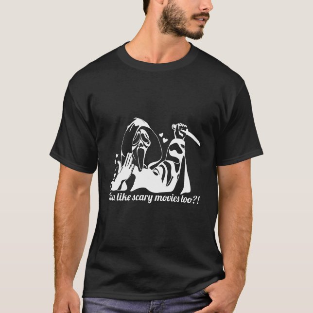 You Like Scary Movies Too Halloween Ed Ghost T-Shirt (Front)