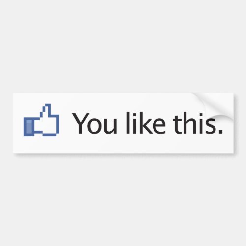 you like this Facebook thumbs up Bumper Sticker